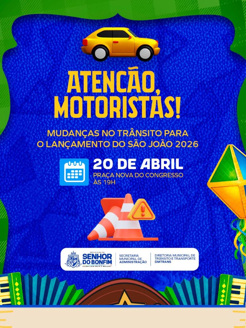 Prefeitura de Senhor do Bonfim informa mudanças no trânsito para lançamento do São João 2026